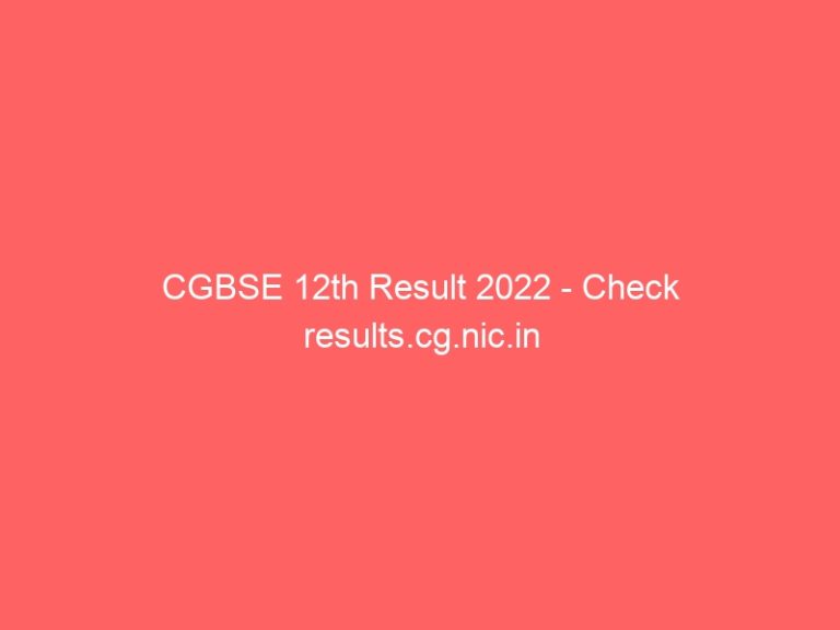 CGBSE 12th Result 2022 – Check results.cg.nic.in By Roll No & Name
