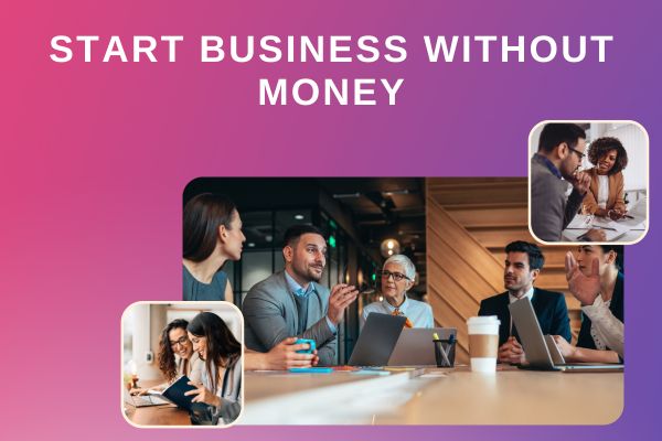 How To Start A Business Without Money