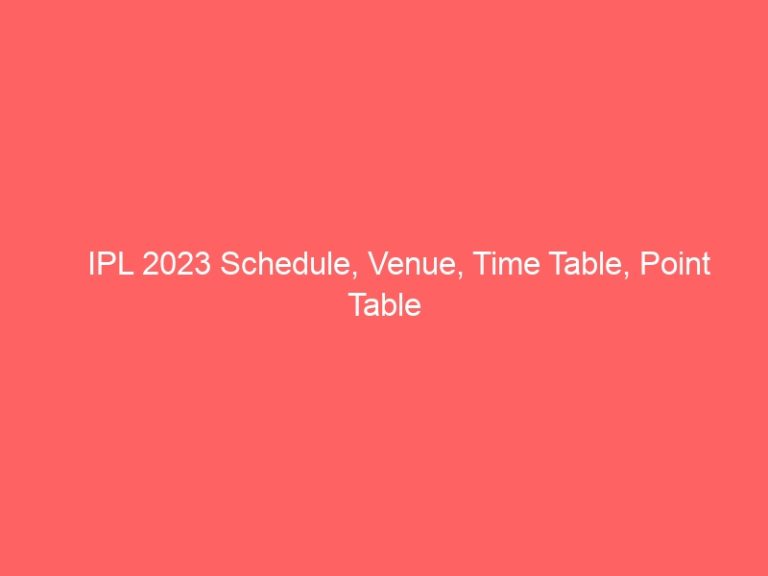 IPL 2023 Schedule, Venue, Time Table, Point Table & Team details